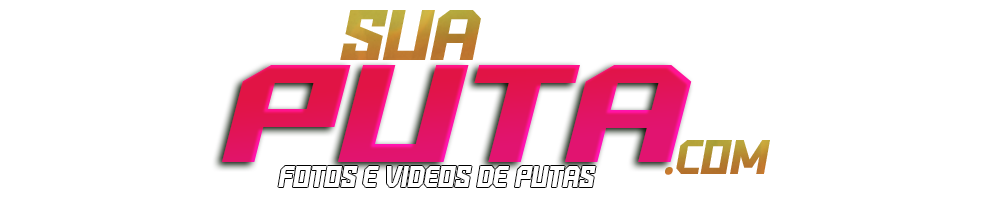 Sua Puta: Fotos Amadoras, Fotos de Novinhas, Fotos de PUTAS